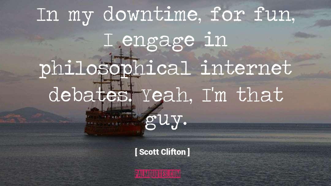 Scott Clifton Quotes: In my downtime, for fun,