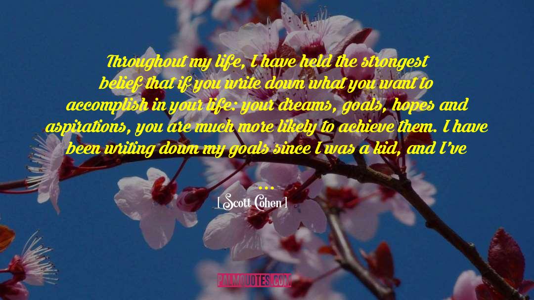 Scott Cohen Quotes: Throughout my life, I have
