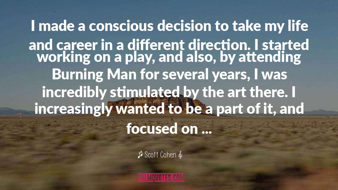 Scott Cohen Quotes: I made a conscious decision