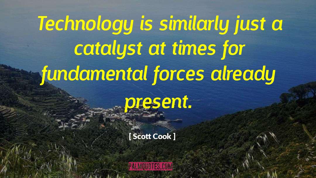 Scott Cook Quotes: Technology is similarly just a