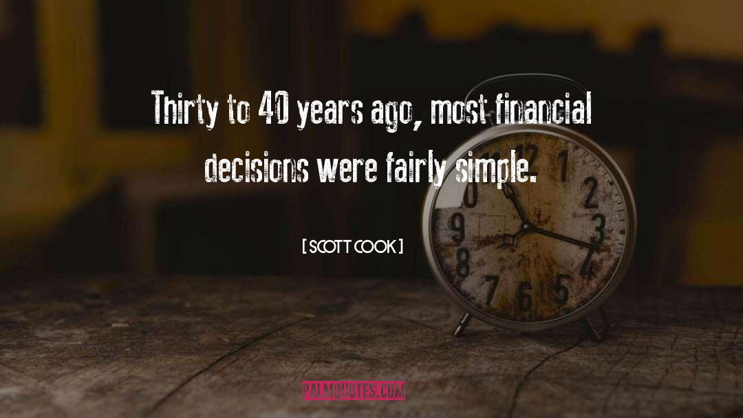 Scott Cook Quotes: Thirty to 40 years ago,