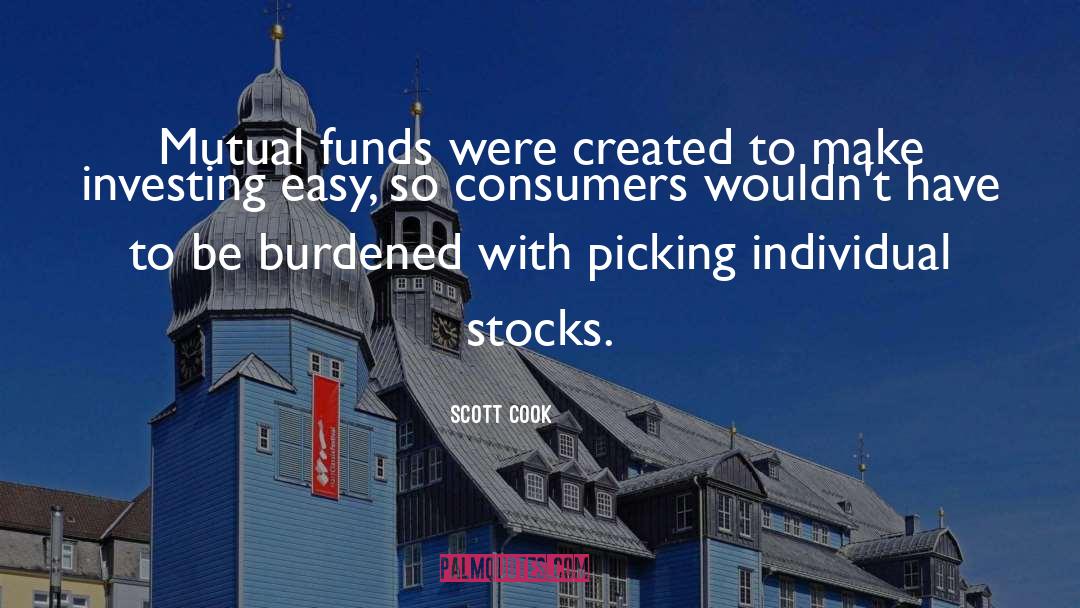 Scott Cook Quotes: Mutual funds were created to