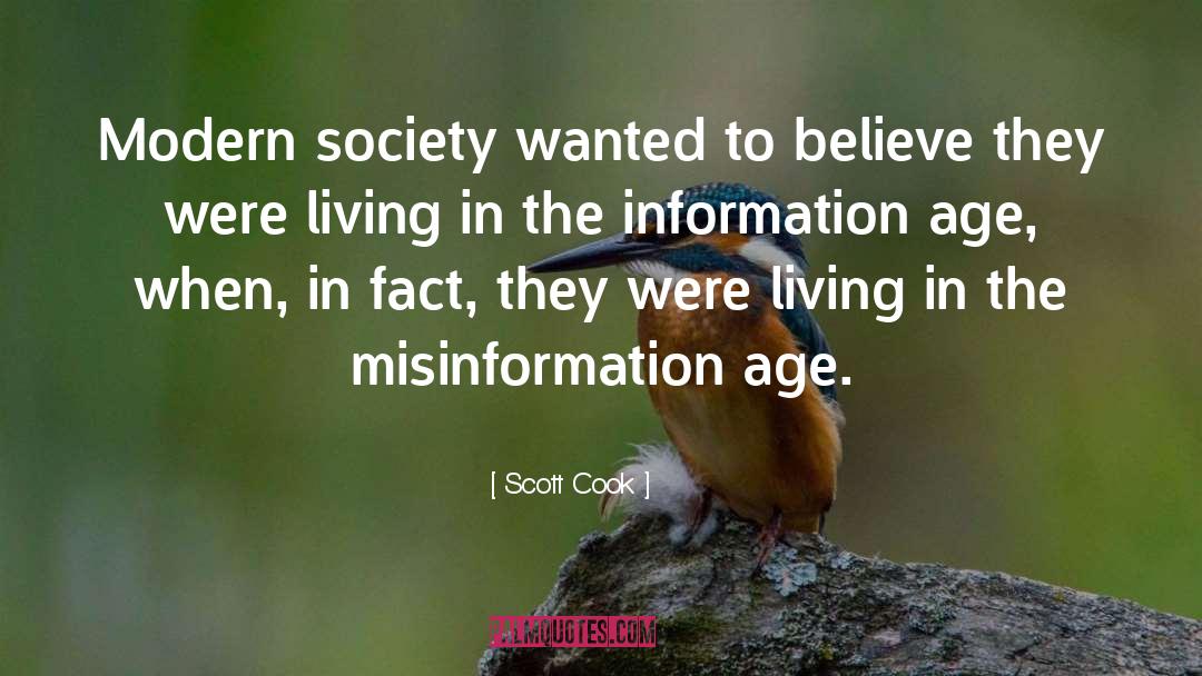 Scott Cook Quotes: Modern society wanted to believe