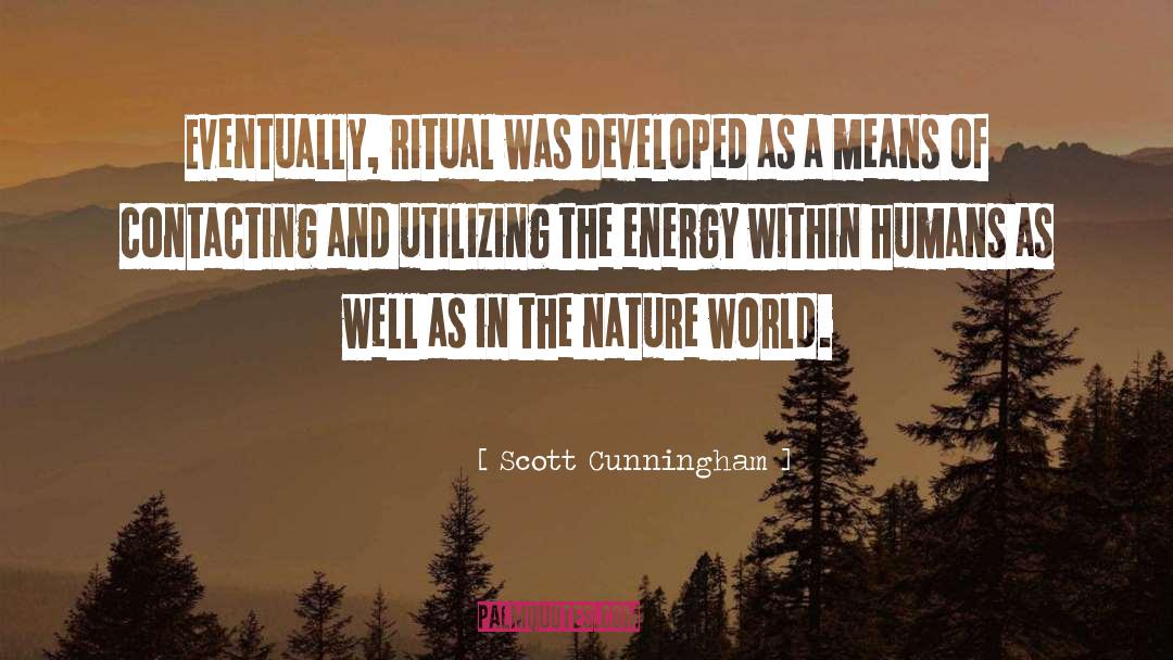 Scott Cunningham Quotes: Eventually, ritual was developed as