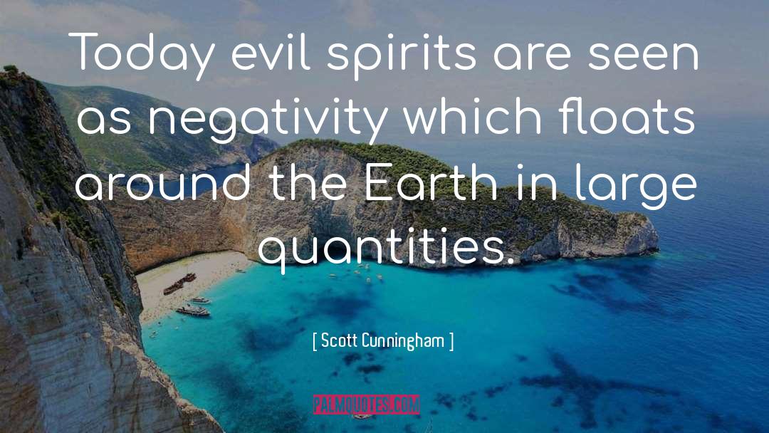 Scott Cunningham Quotes: Today evil spirits are seen