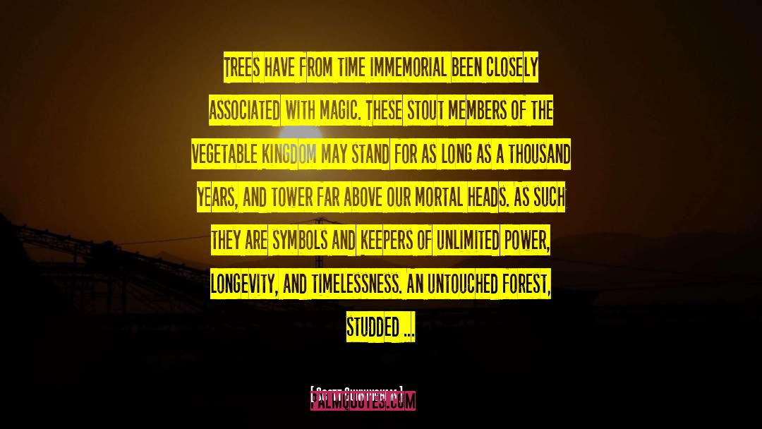 Scott Cunningham Quotes: Trees have from time immemorial