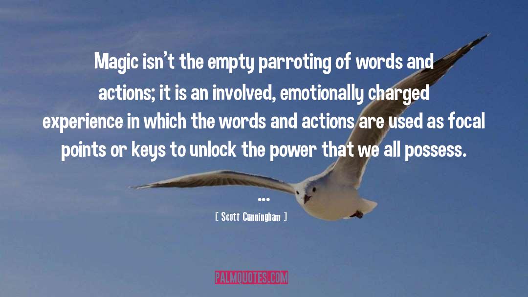 Scott Cunningham Quotes: Magic isn't the empty parroting