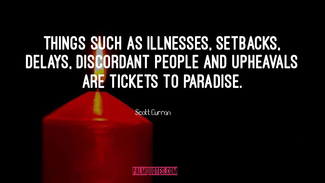 Scott Curran Quotes: Things such as illnesses, setbacks,