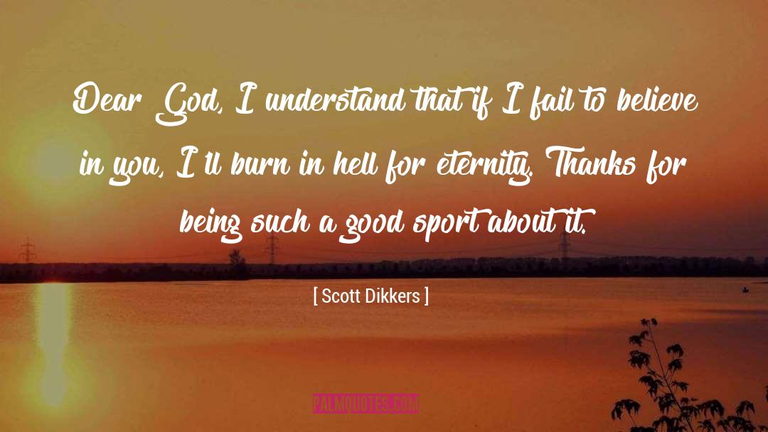 Scott Dikkers Quotes: Dear God, I understand that
