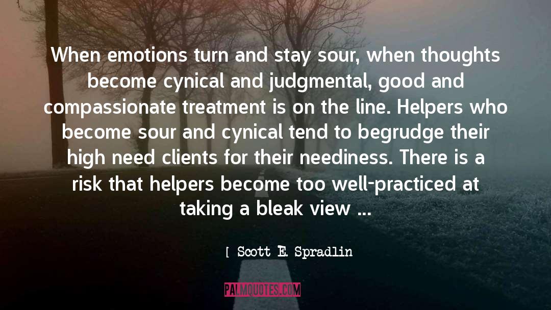 Scott E. Spradlin Quotes: When emotions turn and stay