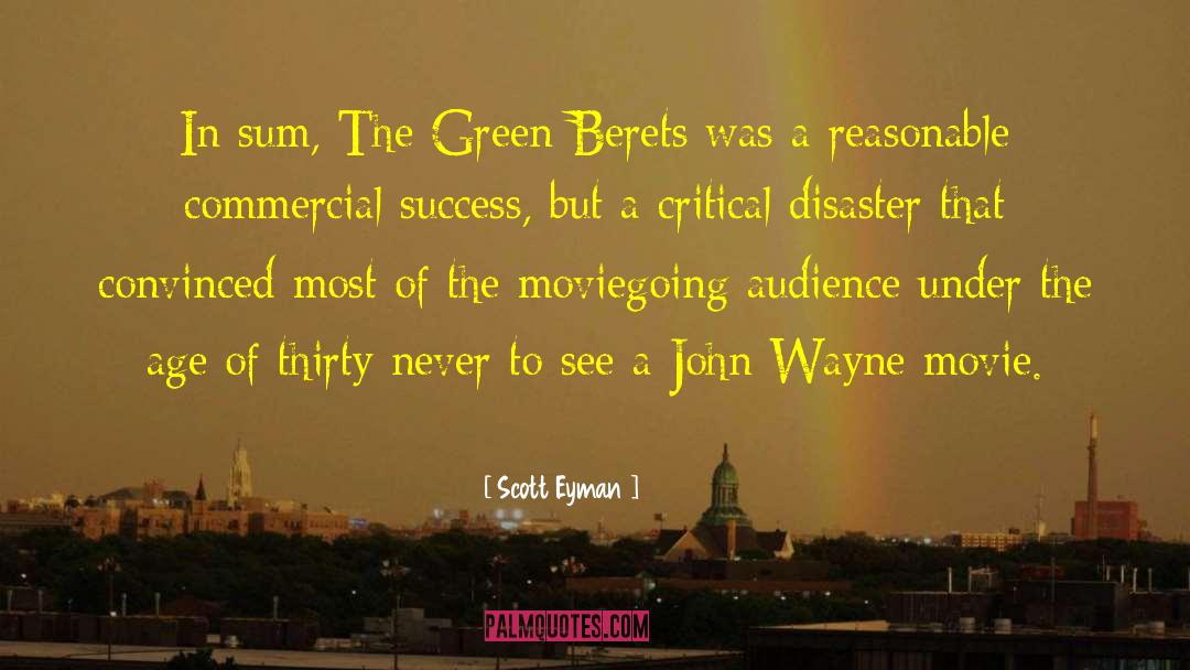 Scott Eyman Quotes: In sum, The Green Berets