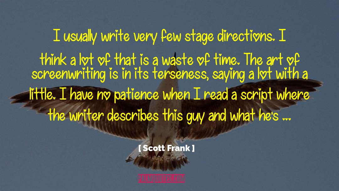 Scott Frank Quotes: I usually write very few
