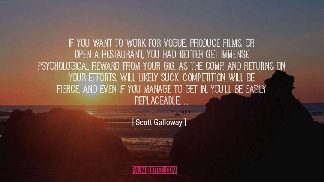 Scott Galloway Quotes: If you want to work