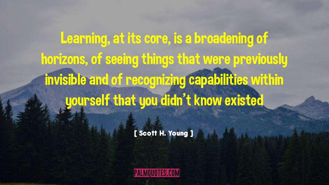 Scott H. Young Quotes: Learning, at its core, is