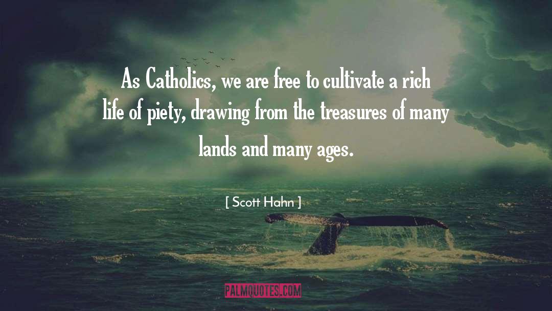 Scott Hahn Quotes: As Catholics, we are free