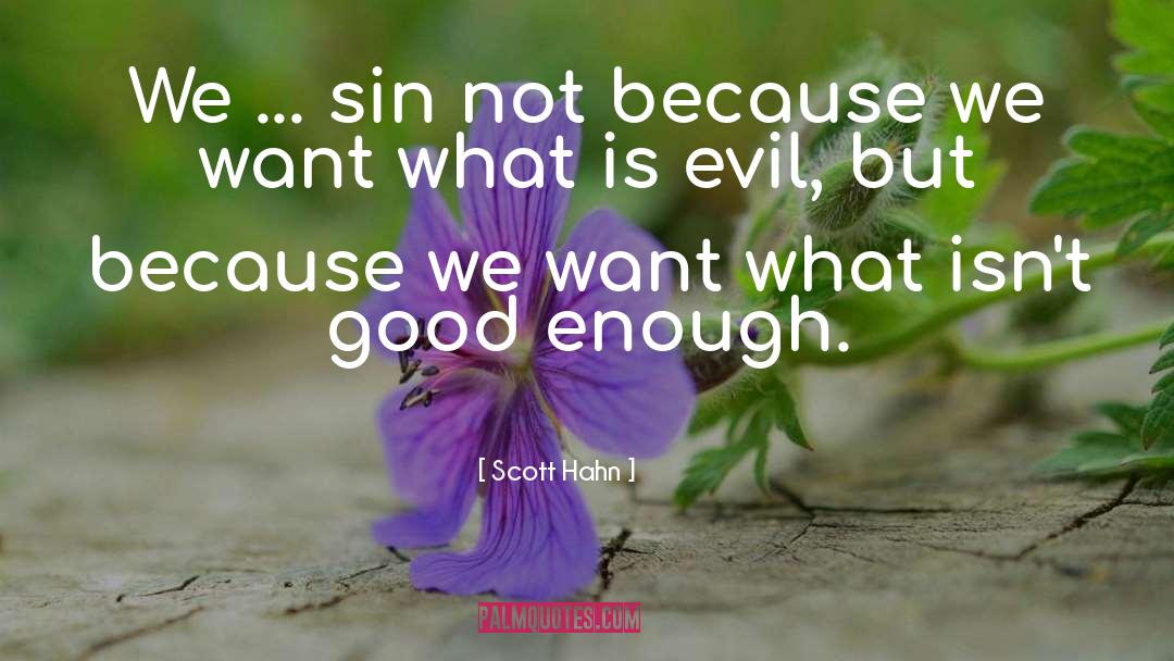 Scott Hahn Quotes: We ... sin not because