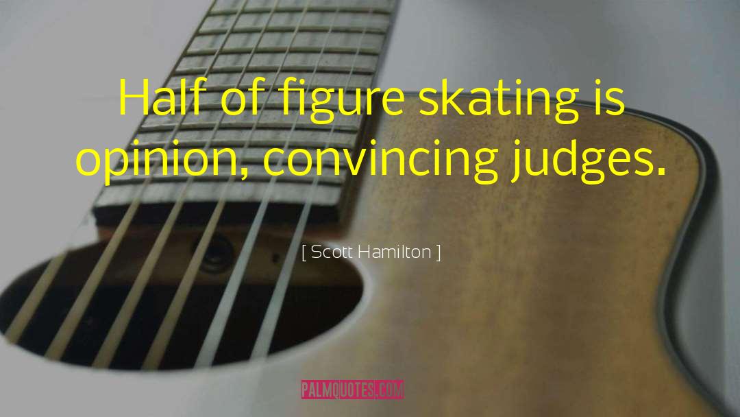 Scott Hamilton Quotes: Half of figure skating is