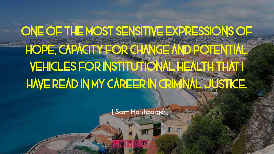 Scott Harshbarger Quotes: One of the most sensitive