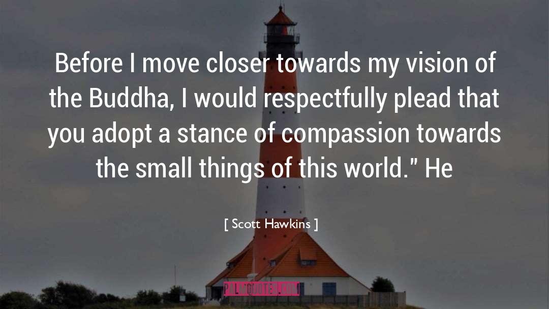 Scott Hawkins Quotes: Before I move closer towards