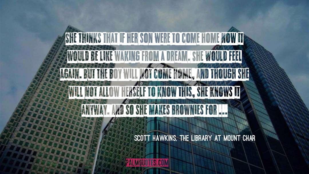 Scott Hawkins, The Library At Mount Char Quotes: She thinks that if her