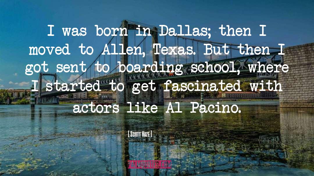 Scott Haze Quotes: I was born in Dallas;