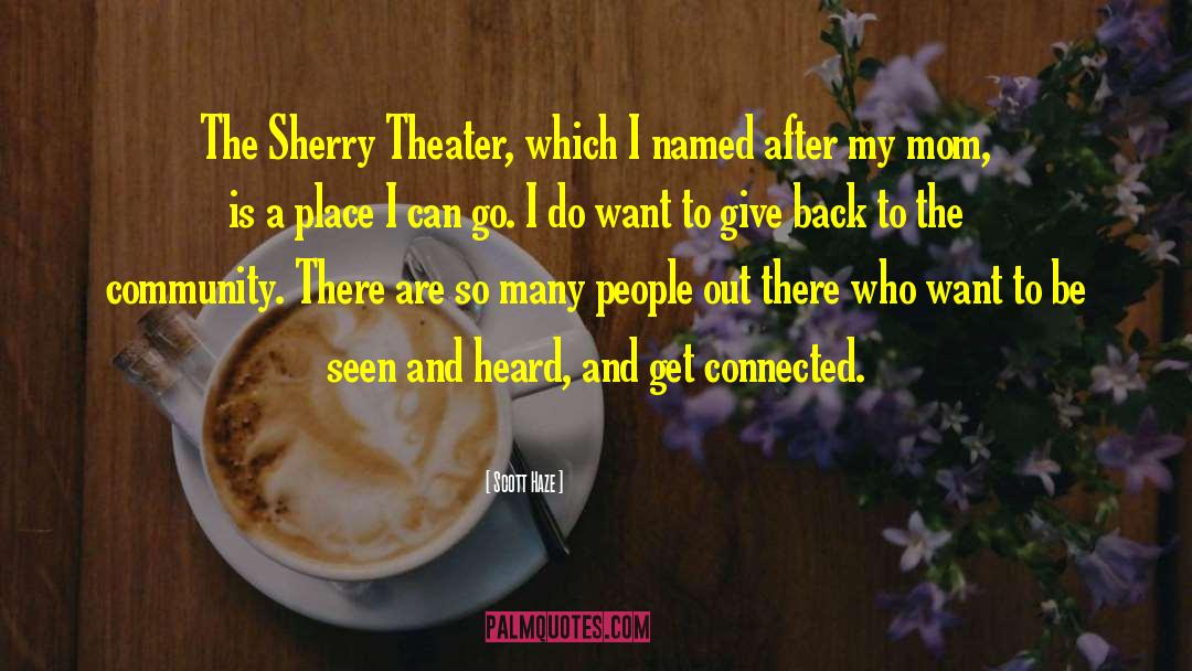 Scott Haze Quotes: The Sherry Theater, which I