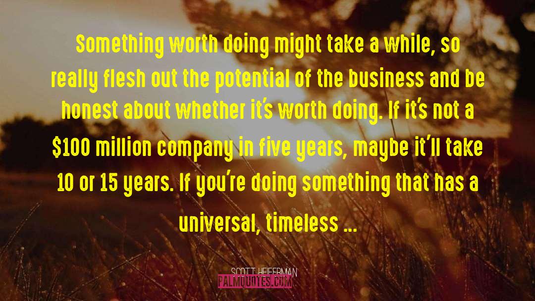 Scott Heiferman Quotes: Something worth doing might take