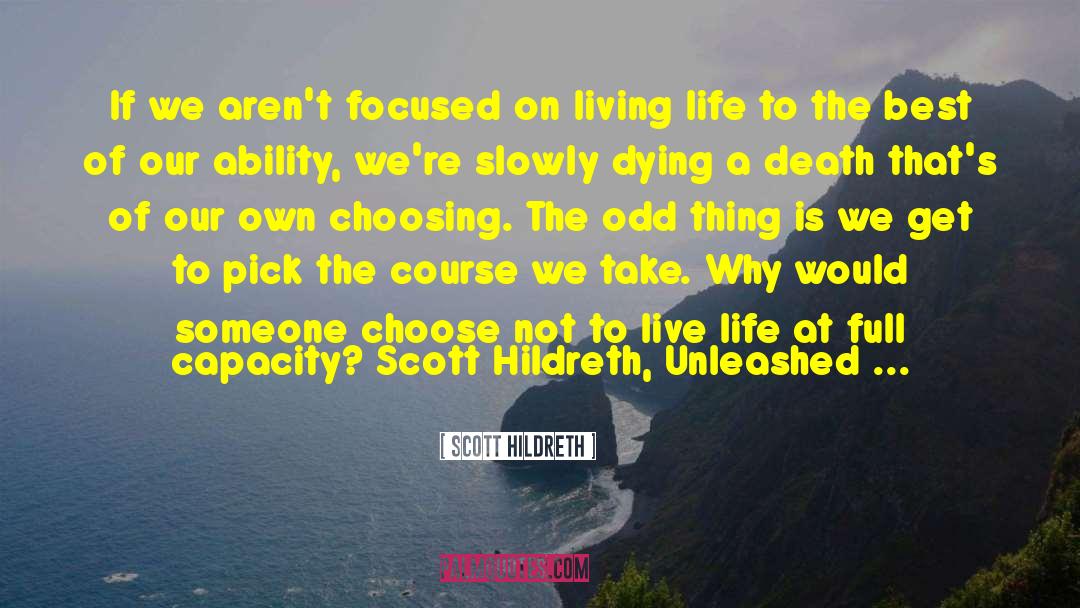 Scott Hildreth Quotes: If we aren't focused on