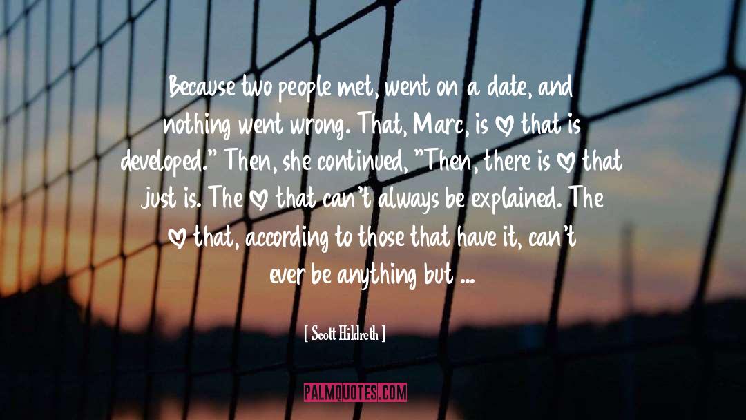 Scott Hildreth Quotes: Because two people met, went