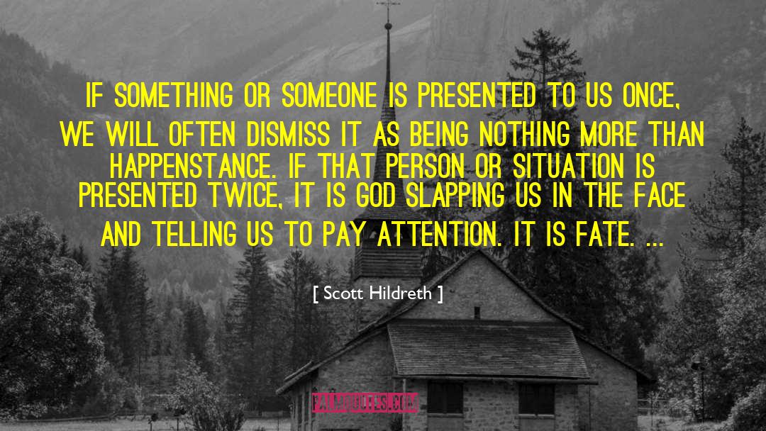 Scott Hildreth Quotes: If something or someone is