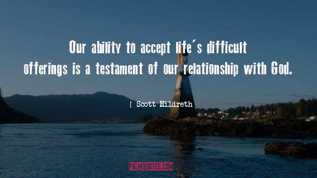 Scott Hildreth Quotes: Our ability to accept life's