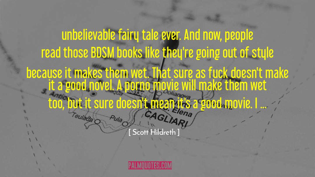 Scott Hildreth Quotes: unbelievable fairy tale ever. And