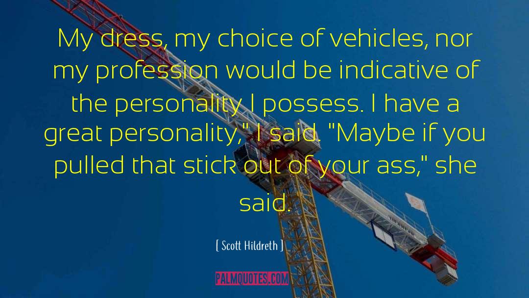 Scott Hildreth Quotes: My dress, my choice of