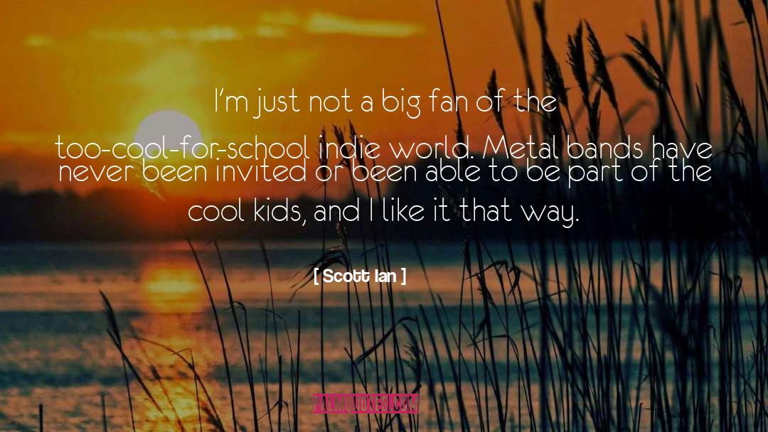 Scott Ian Quotes: I'm just not a big