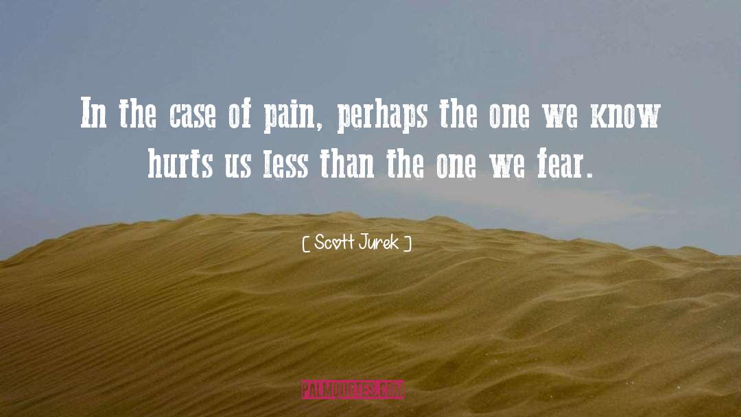 Scott Jurek Quotes: In the case of pain,