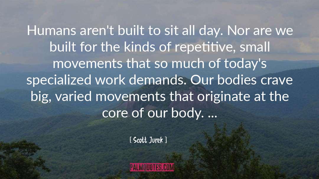 Scott Jurek Quotes: Humans aren't built to sit