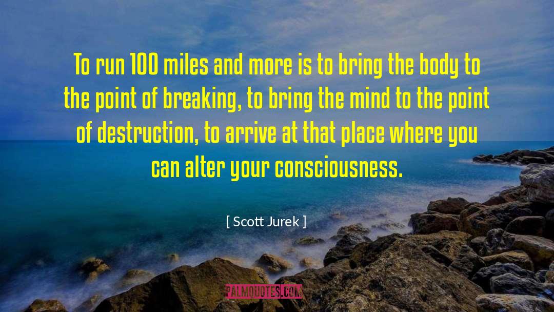Scott Jurek Quotes: To run 100 miles and