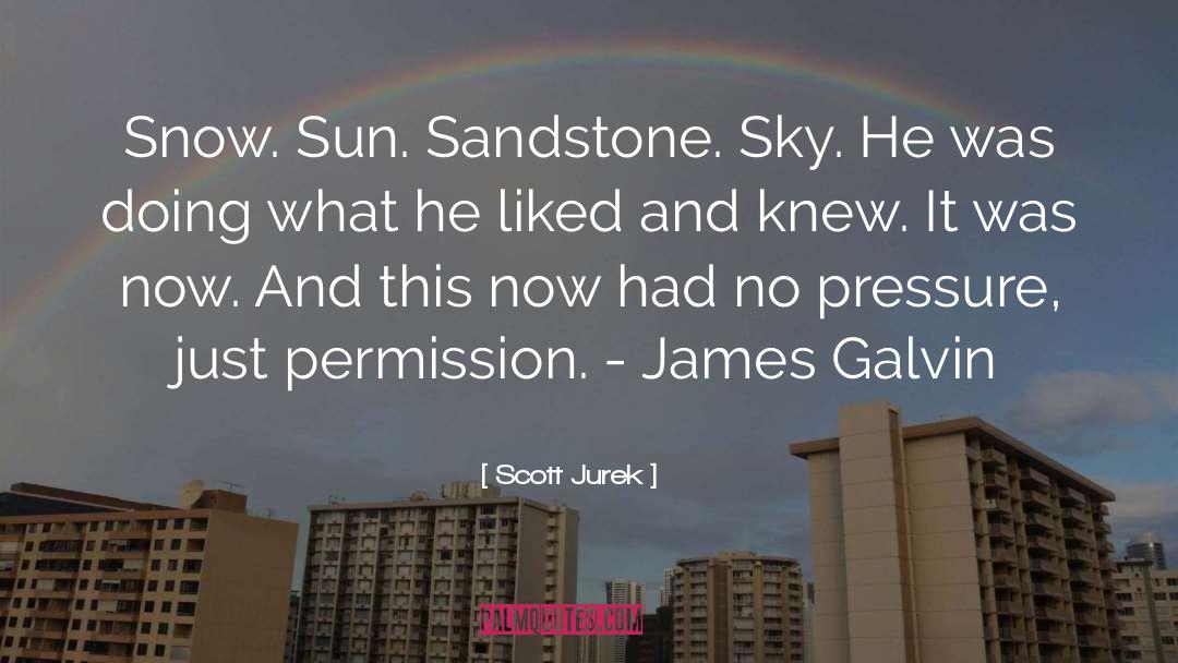 Scott Jurek Quotes: Snow. Sun. Sandstone. Sky. He