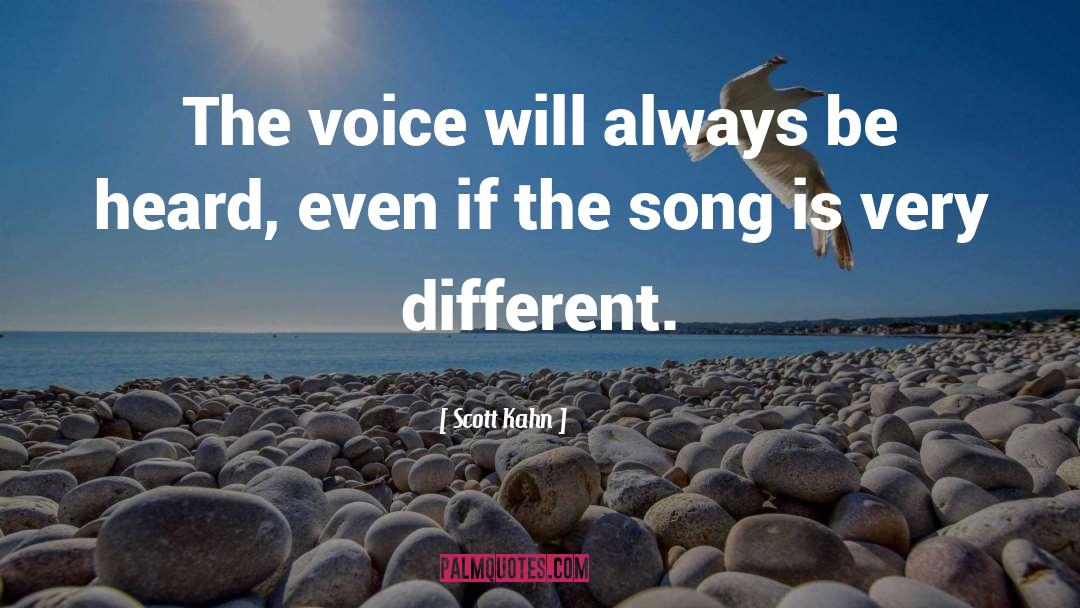 Scott Kahn Quotes: The voice will always be