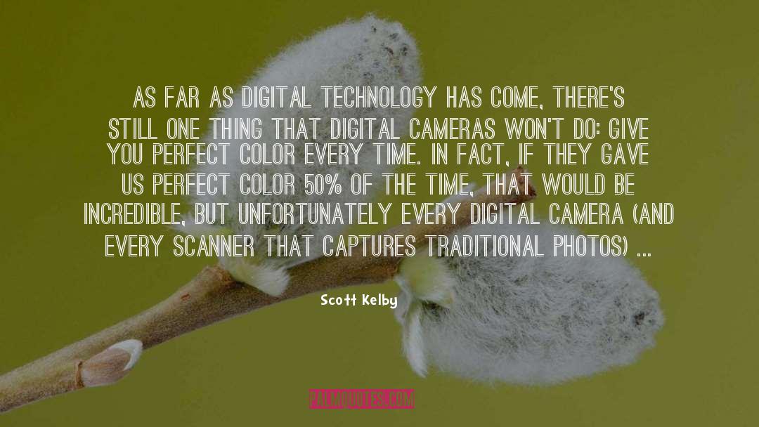 Scott Kelby Quotes: As far as digital technology