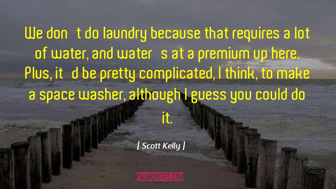 Scott Kelly Quotes: We don't do laundry because