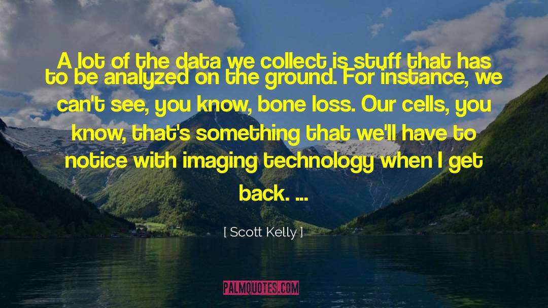 Scott Kelly Quotes: A lot of the data