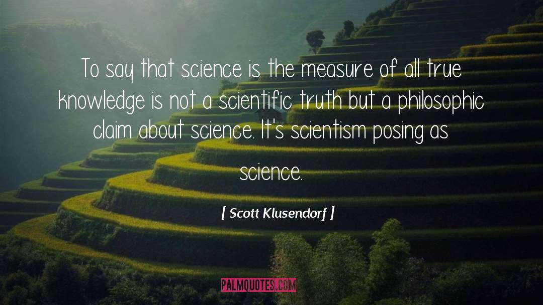 Scott Klusendorf Quotes: To say that science is