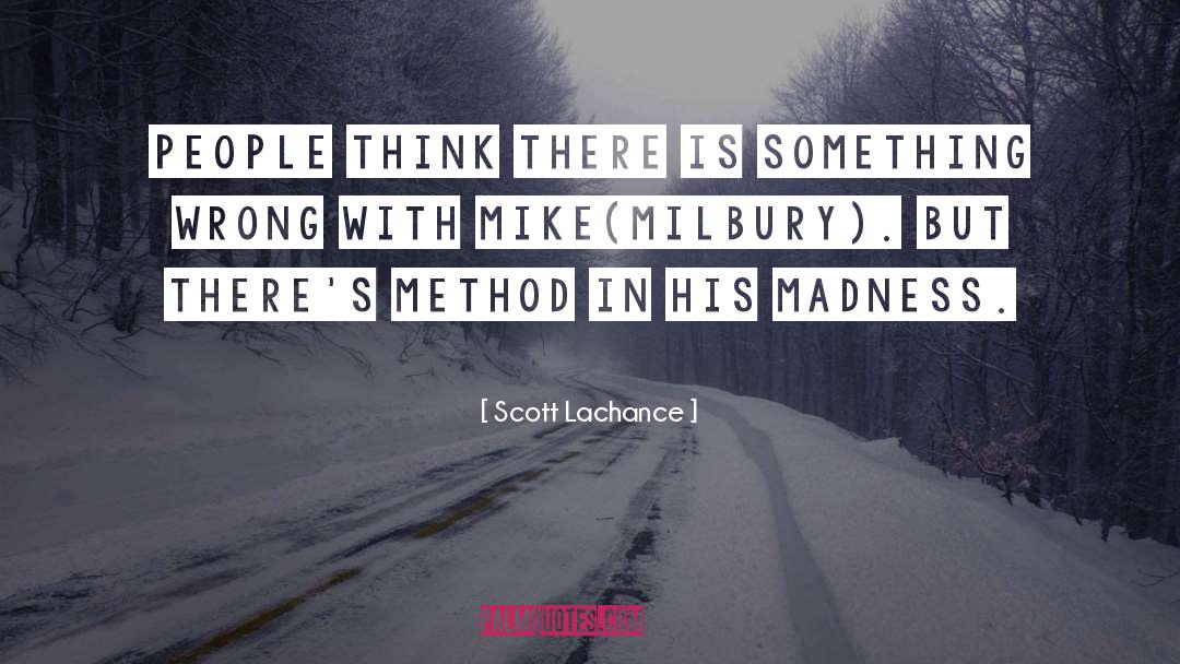 Scott Lachance Quotes: People think there is something