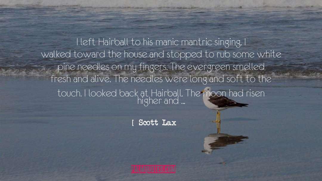 Scott Lax Quotes: I left Hairball to his