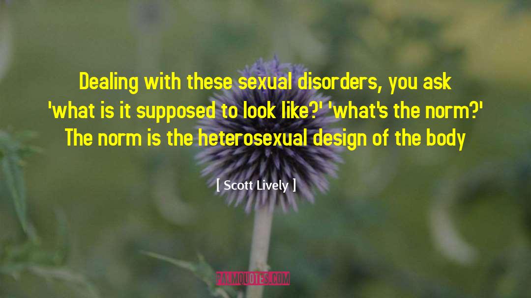 Scott Lively Quotes: Dealing with these sexual disorders,