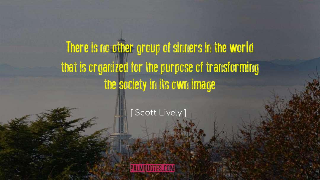 Scott Lively Quotes: There is no other group