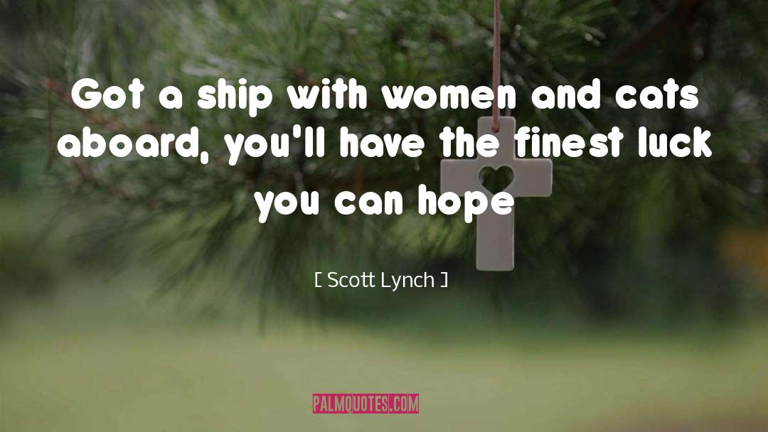 Scott Lynch Quotes: Got a ship with women
