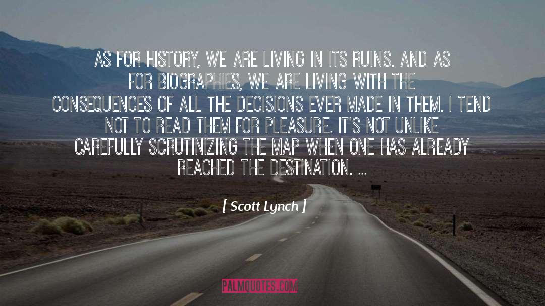 Scott Lynch Quotes: As for history, we are