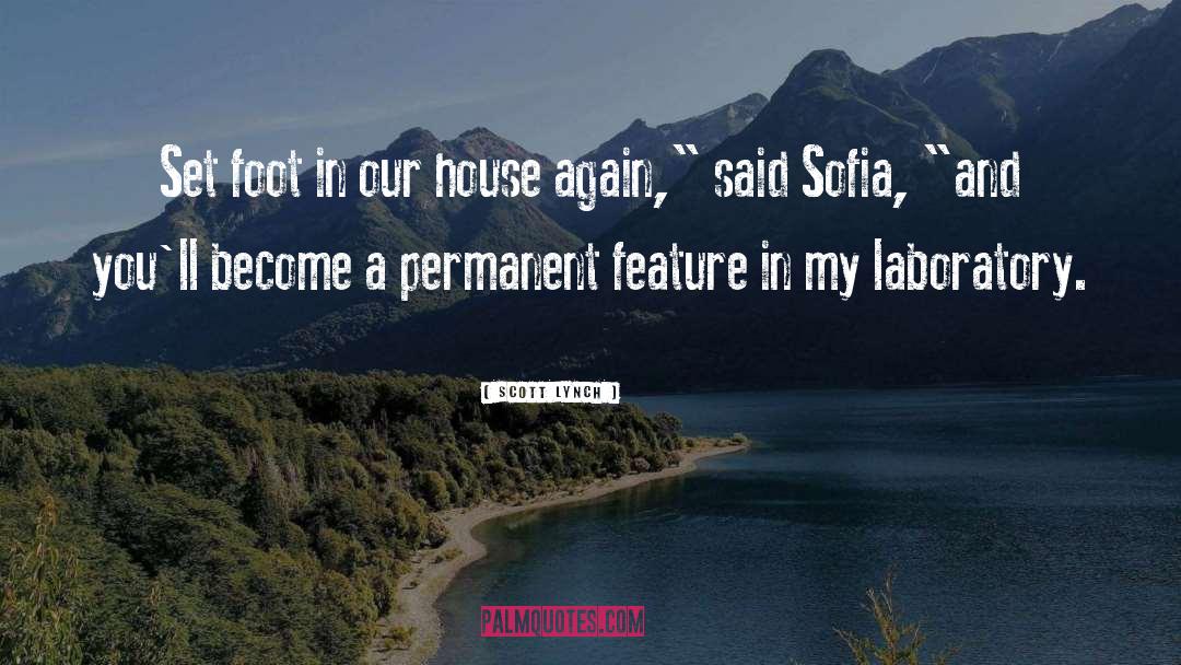 Scott Lynch Quotes: Set foot in our house